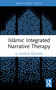 Islāmic Integrated Narrative Therapy by G. Hussein Rassool, 9781032954523