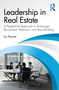 Leadership in Real Estate (A People-First Approach to Brokerage Recruitment, Retention, and Team-Building) by Liz Penner, 9781041158608