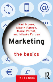 Marketing (The Basics) by Karl Moore, Niketh Pareek, Marie Parent, Misako Furuya, 9781041106234