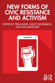 New Forms of Civic Resistance and Activism by Tine Munk, Elliot Doornbos, Ian Mahoney, 9781003863649