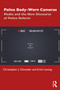 Police Body-Worn Cameras (Media and the New Discourse of Police Reform) by Christopher J. Schneider, Erick Laming, 9781032587929