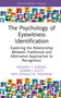 The Psychology of Eyewitness Identification (Exploring the Relationship Between Traditional and Alternative Approaches to Recognition) by Dominic T. Jordan, Adrian J. Scott, Donald M. Thomson, 9781032942827