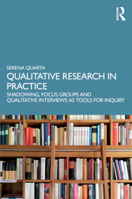 Qualitative Research in Practice (Shadowing, Focus Groups and Qualitative Interviews as Tools for Inquiry) by Serena Quarta, 9781041105961