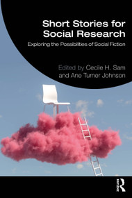 Short Stories for Social Research (Exploring the Possibilities of Social Fiction) by Cecile H. Sam, Ane Turner Johnson, 9781032889641