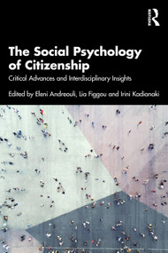 The Social Psychology of Citizenship (Critical Advances and Interdisciplinary Insights) by Eleni Andreouli, Lia Figgou, Irini Kadianaki, 9781032847535