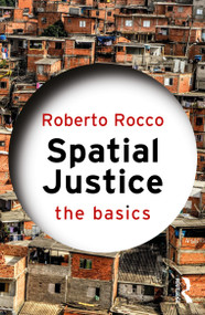 Spatial Justice (The Basics) by Roberto Rocco, 9781041075431