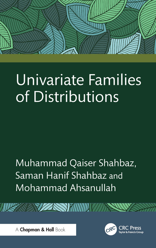 Univariate Families of Distributions by Muhammad Qaiser Shahbaz, Saman Hanif Shahbaz, Mohammad Ahsanullah, 9781041150503