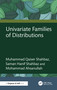 Univariate Families of Distributions by Muhammad Qaiser Shahbaz, Saman Hanif Shahbaz, Mohammad Ahsanullah, 9781041150503