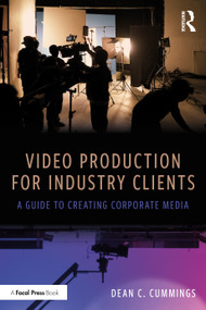 Video Production for Industry Clients (A Guide to Creating Corporate Media) by Dean C. Cummings, 9781041032151