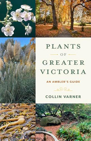 Plants of Greater Victoria (An Ambler's Guide) by Collin Varner, 9781772035667