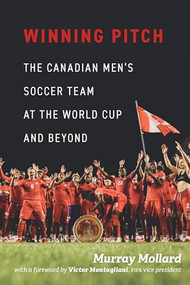 Winning Pitch (The Canadian Men's Soccer Team at the World Cup and Beyond) by Murray Mollard, 9781998526598
