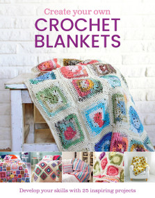 Create Your Own Crochet Blankets by Jessica Leggett, 9781915343970