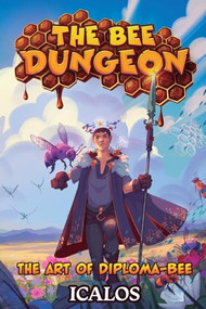 The Art of Diploma-Bee (A Dungeon-Core LitRPG) by Icalos, 9781039478756