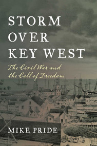 Storm Over Key West (The Civil War and the Call of Freedom) by Mike Pride, 9781683340935