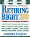 Retiring Right (Planning for a Successful Retirement) by Lawrence J. Kaplan, 9780757001321