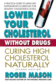 Lower Your Cholesterol Without Drugs (Curing High Cholesterol Naturally) by Roger Mason, 9780757003677