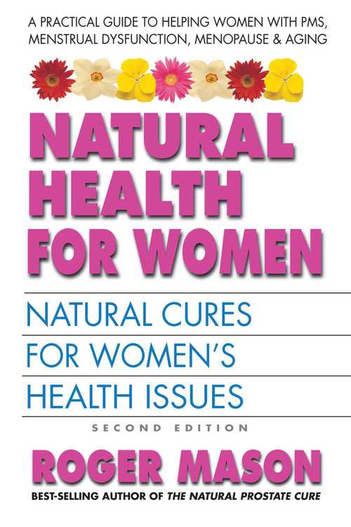 Natural Health for Women (Natural Cures for Women's Health Issues) by Roger Mason, 9780757003684