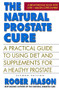 The Natural Prostate Cure (A Practical Guide to Using Diet and Supplements for a Healthy Prostate) by Roger Mason, 9780757003707