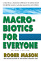 Macrobiotics for Everyone (A Practical and Delicious Approach to Eating Right for Better Health, Natural Balance, and Less Stress) by Roger Mason, 9780757003721
