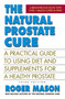 The Natural Prostate Cure (A Practical Guide to Using Diet and Supplements for a Healthy Prostate) - 9780757004766 by Roger Mason, 9780757004766