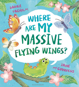 Where Are My Massive Flying Wings? (A soaringly funny picture book for little nature lovers!) by Sarah Tagholm, Jane McGuinness, 9781526627360