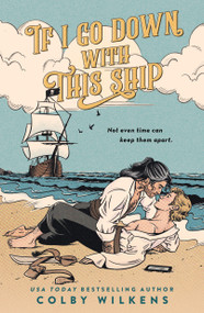 If I Go Down with This Ship by Colby Wilkens, 9781250292940