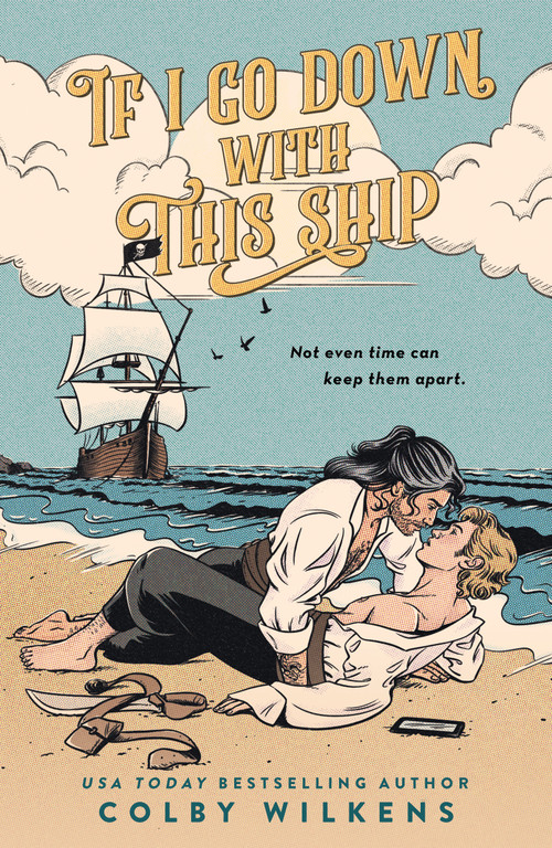 If I Go Down with This Ship by Colby Wilkens, 9781250292940