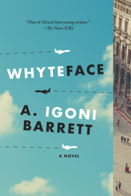 Whyteface (A Novel) by A. Igoni Barrett, 9781644454022