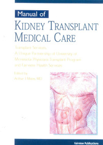 Manual of Kidney Transplant Medical Care by Arthur J. Matas, 9781577491439
