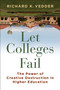 Let Colleges Fail (The Power of Creative Destruction in Higher Education) by Richard K. Vedder, 9781598134032