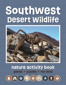 Southwest Desert Wildlife Nature Activity Book, 3rd Ed (Games & Activities for Young Nature Enthusiasts) by J.M. Kavanagh, 9781620054307