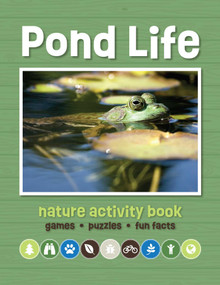 Pond Life Nature Activity Book, 3rd Ed (Games & Activities for Young Nature Enthusiasts) by J.M. Kavanagh, 9781620056394