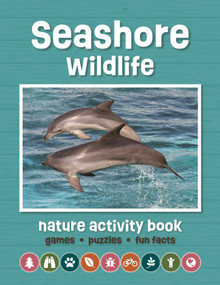 Seashore Wildlife Nature Activity Book, 3rd Ed (Games & Activities for Young Nature Enthusiasts) by J.M. Kavanagh, 9781620056486