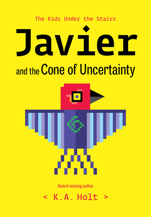 Javier and the Cone of Uncertainty (The Kids Under the Stairs) by K.A. Holt, 9781797206103