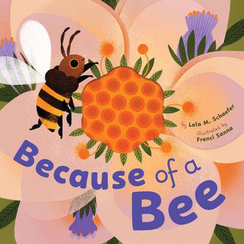 Because of a Bee by Lola M Schaefer, Frenci Sanna, 9781797230931