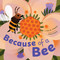 Because of a Bee by Lola M Schaefer, Frenci Sanna, 9781797230931