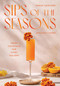 Sips of the Seasons (Fresh Cocktails for Every Holiday) by Sarah Gualtieri, 9781837834778