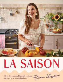 La Saison (Over 80 seasonal French recipes, from a year in my kitchen) by Manon Lagrève, 9781837836116