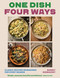 One Dish Four Ways (Classic Recipes Reimagined For Every Season) by Barney Desmazery, 9781837836468