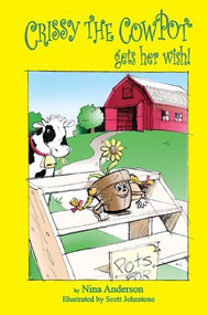 Crissy the Cowpot Gets Her Wish by Nina Anderson, 9781884820892