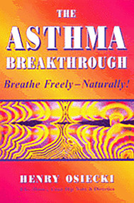 The Asthma Breakthrough (Breathe Freely-Naturally!) by Henry Osiecki, 9781890612221