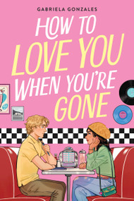 How to Love You When You're Gone - 9780316586054 by Gabriela Gonzales, 9780316586054
