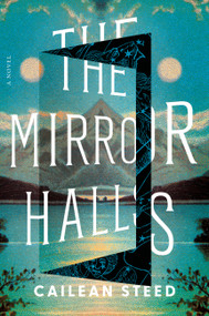 The Mirror Halls (A Novel) by Cailean Steed, 9780316595582