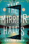 The Mirror Halls (A Novel) by Cailean Steed, 9780316595582