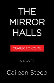 The Mirror Halls (A Novel) by Cailean Steed, 9780316595582