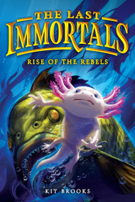 The Last Immortals: Rise of the Rebels - 9780316601894 by Kit Brooks, 9780316601894
