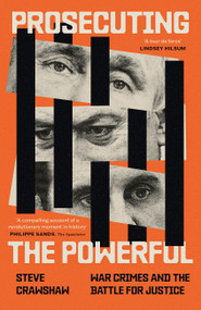 Prosecuting the Powerful: War Crimes and the Battle for Justice - 9780349128955 by Steve Crawshaw, Steve Crawshaw, 9780349128955