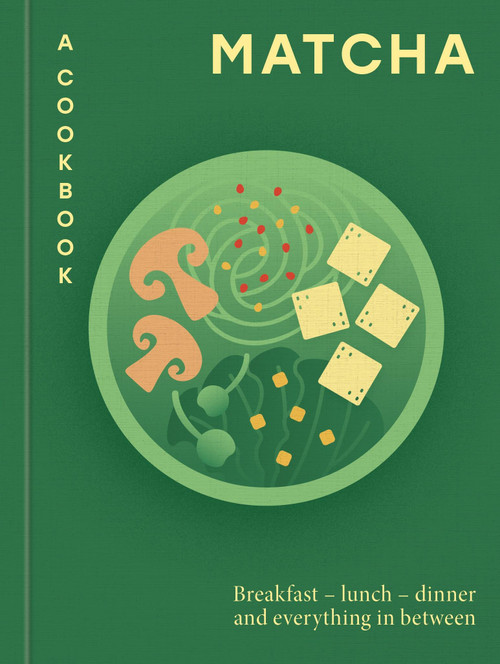 Matcha: A Cookbook (Breakfast - lunch - dinner and everything in between) by Hamlyn, 9780600640103
