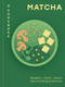 Matcha: A Cookbook (Breakfast - lunch - dinner and everything in between) by Hamlyn, 9780600640103