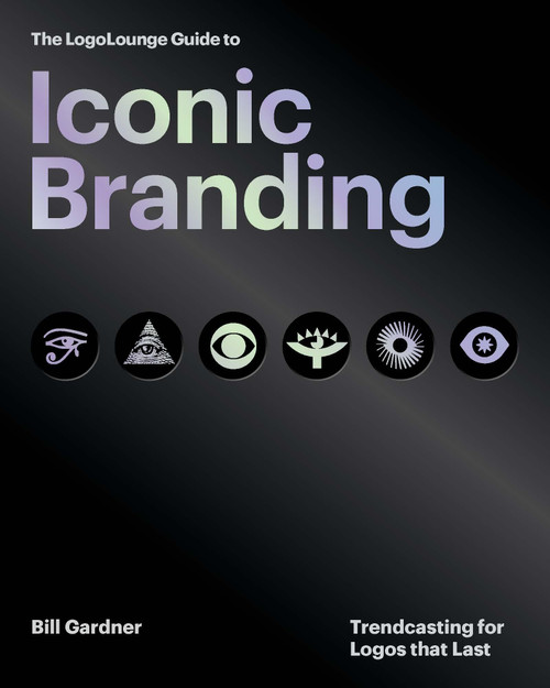 The LogoLounge Guide to Iconic Branding (Trendcasting for Logos that Last) by Bill Gardner, 9780760398104